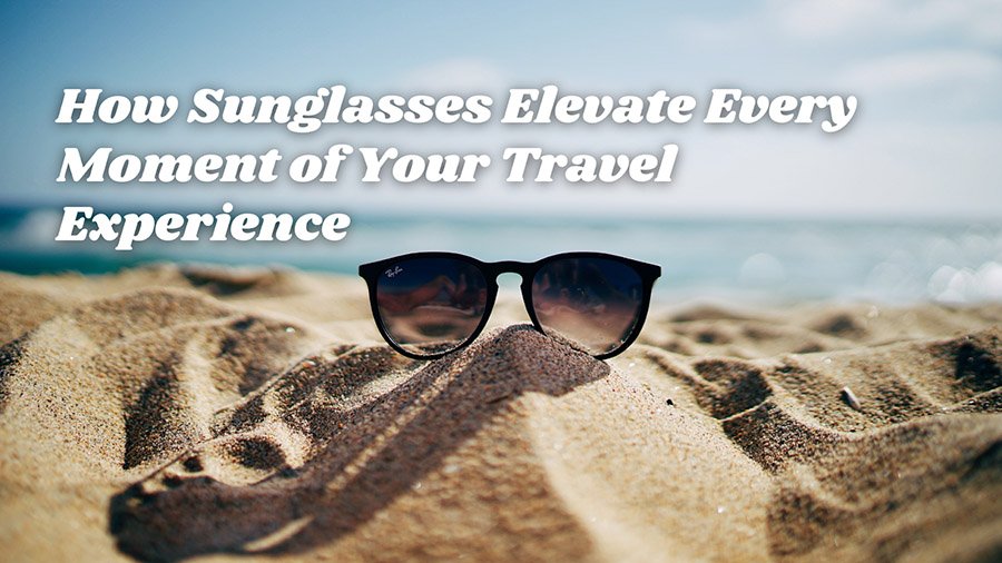 Travel with sunglasses