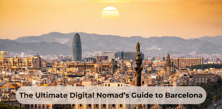 The Ultimate Digital Nomad’s Guide to Barcelona